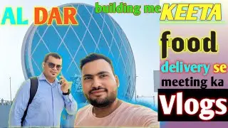Keeta food delivery se meeting ka vlogs Abu Dhabi 🇦🇪 Istiyak purnia vlog 