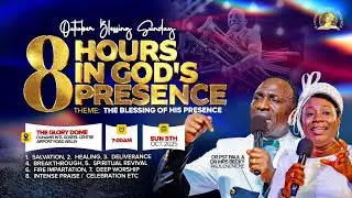 THE BLESSING OF HIS PRESENCE|OCTOBER2025BLESSING SUNDAY SERVICE|8 HOURS IN GOD'S PRESENCE|05-10-2025