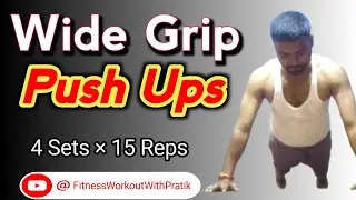 wide grip push ups | wide grip push ups benefits | how to do wide grip push ups