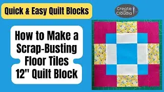 Floor Tiles Scrappy Quilt Block - A Fast & Easy Tutorial - Learn a Block In 5 Minutes - No Talking