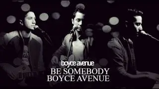 Be Somebody- Boyce Avenue (Road Less Traveled Album)