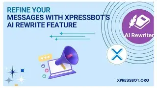 Refine Your Messages with XpressBot's AI Rewrite Feature