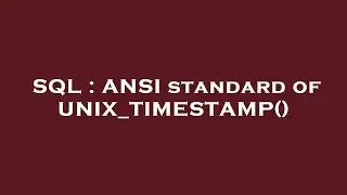 SQL : ANSI standard of UNIX_TIMESTAMP()