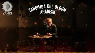 YANDIM DA KÜL OLDUM – Arabesk Damar | Yalnızlık & Kader