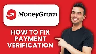 MoneyGram Payment Verification 📱 Quick Fix To Verify And Complete Payments Fast
