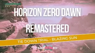 Horizon Zero Dawn Remastered | Tie Down Trial [Ultra Hard] - Blazing Sun