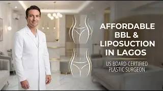 Affordable BBL & Liposuction in Lagos | US Board-Certified Plastic Surgeon