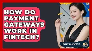How Do Payment Gateways Work In FinTech? - Finance Job Strategist