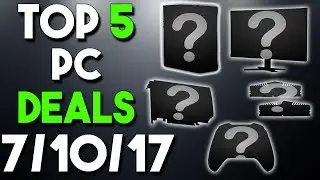 Top 5 PC Hardware Deals of the Week 7/10/17
