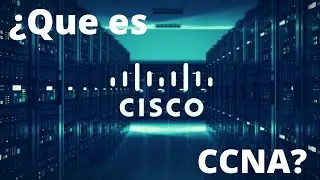 Cisco que es? Para que son las certificaciones Cisco CCNA? - Curso Redes - CCNA 1 Episodio #1 #ccna