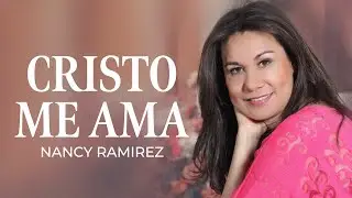 Cristo Me Ama -  Nancy Ramirez