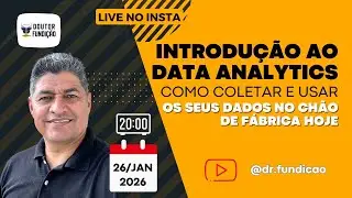INTRODU&Ccedil;&Atilde;O AO DATA ANALYTICS - Como coletar e usar os seus dados no ch&atilde;o de f&aacute;brica | DR FUNDI&Ccedil;&Acirc;O