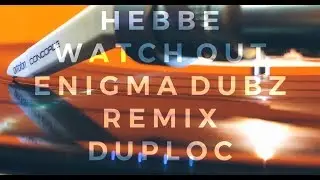 Hebbe - Watch Out (Enigma Dubz Remix)