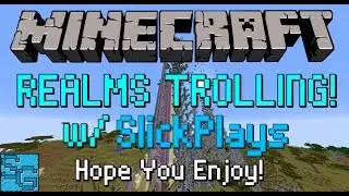 Minecraft-MINECRAFT REALMS TROLL #1  (w/ SlickPlays)