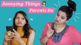 ANNOYING THINGS PARENTS DO | Laughing Ananas