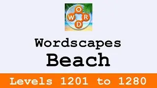 Wordscapes Beach Levels 1201 to 1280 Answers ❤️  Enjoy