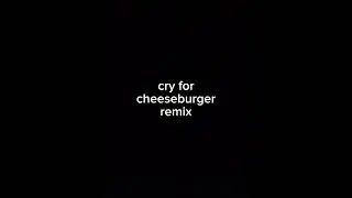 Cry For CHEESEBURGER (Ironmouse x KILL KARL Remix)