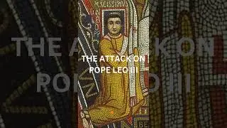 The ATTACK on Pope Leo III #youtubeshorts #history #medieval