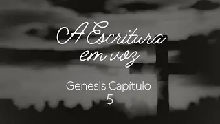 A Escritura em Voz | [B&iacute;blia Narrada, G&ecirc;nesis Cap&iacute;tulo 5]