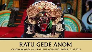 RATU GEDE ANOM JAGAT SELAT SAMPLANGAN | CALONARANG GANA SUPAT | 02 DESEMBER 2025