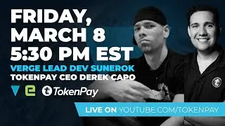 [LIVE] Verge Lead Dev Sunerok and TokenPay CEO Derek Capo Talk eFIN