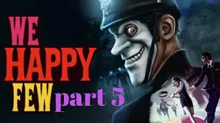 We happy few gameplay #5
