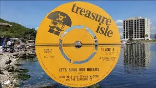 John Holt Let's Build Our Dreams Tommy McCook & The Supersonics