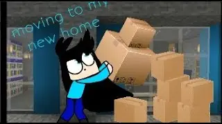 Moving to my house