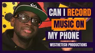 CAN I RECORD MUSIC ON MY PHONE | MUSIC INDUSTRY TIPS