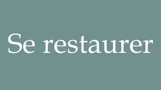 How to Pronounce ''Se restaurer'' (Restore) Correctly in French