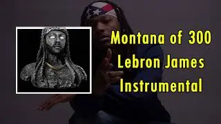 [Instrumental] Montana Of 300 - Lebron James