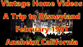 Home Videos February 1991 Visiting California Disneyland 2-9-1991 & 2-10-1991