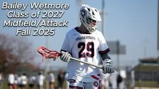 Bailey Wetmore Class of 2027 Midfield/Attack   Fall 2025 Highlights