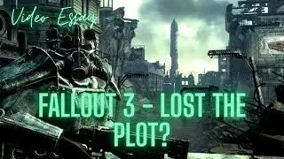 Fallout 3: Lost the Plot? Video Essay [REUPLOAD]