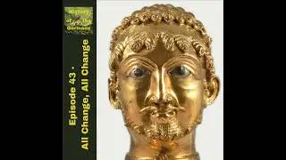 Season 3 The Early Hohenstaufen (1125-1189): Ep. 43- All Change, All Change