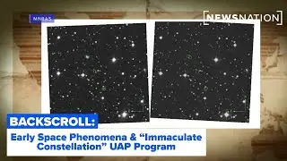 Reality Check: Early Space Phenomena & Pentagon&rsquo;s &ldquo;Immaculate Constellation&rdquo; Program | Backscroll