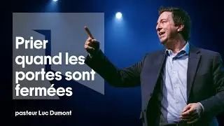 Parce que tu as prié, les portes vont s'ouvrir | Dimanche 18 janvier avec Luc Dumont