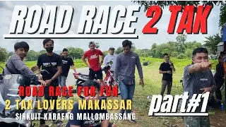 ROAD RACE for fun 2 tak lovers Makassar || Pembalap ASIA ikut gass pooL || part1 #motovlog #roadrace