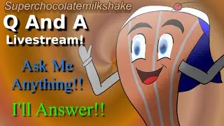 The Q and A Stream || Superchocolatemilkshake Live!