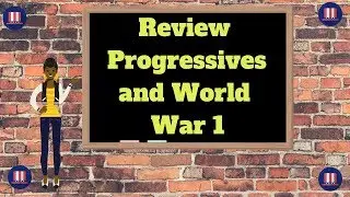 Review Progressive Era and World War 1
