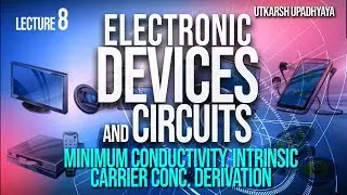 Electronic Devices and Circuits 08 Minimum Conductivity, Intrinsic Carrier Conc. derivation​