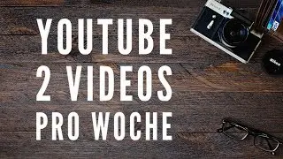 2 Videos pro Woche