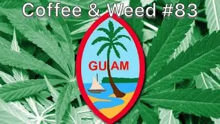 Guam Legalized Recreational Cannabis | Coffee & Weed #83