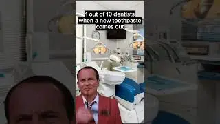 1 out of 10 dentists when a new toothpaste comes out #funny #joke #meme #real #shorts #dentists