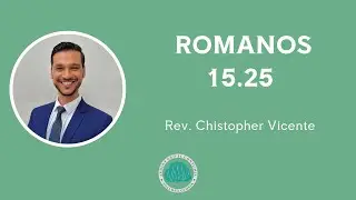 Exposi&ccedil;&atilde;o B&iacute;blica em Romanos 15.25 | Rev. Christopher Vicente
