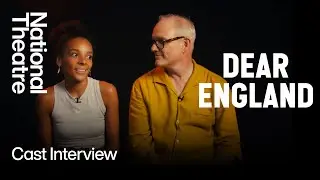 Dear England | Cast Interview | National Theatre