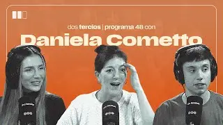 DOS TERCIOS [Programa 48] con Daniela Cometto: de Santo Tom&eacute;&nbsp;a&nbsp;Netflix