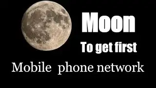 Moon to get first mobile phone network !!!!!!!!!!!!!!
