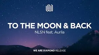 NLSN - To the Moon & Back (feat. Aurila)