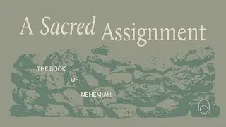 A Sacred Assignment // A Chaotic Ending - Nehemiah 13 // Chris Wienand